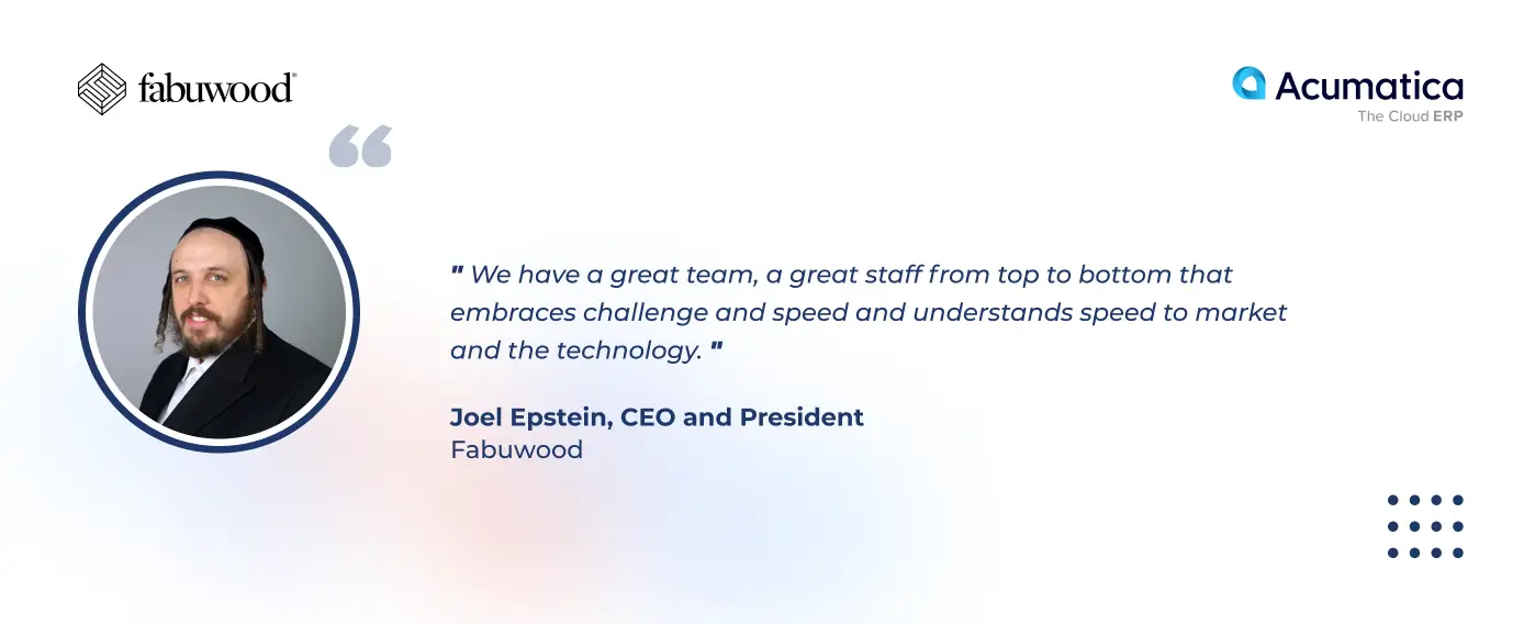 Quote 1 from CEO and President of Fabuwood about Acumatica Cloud ERP