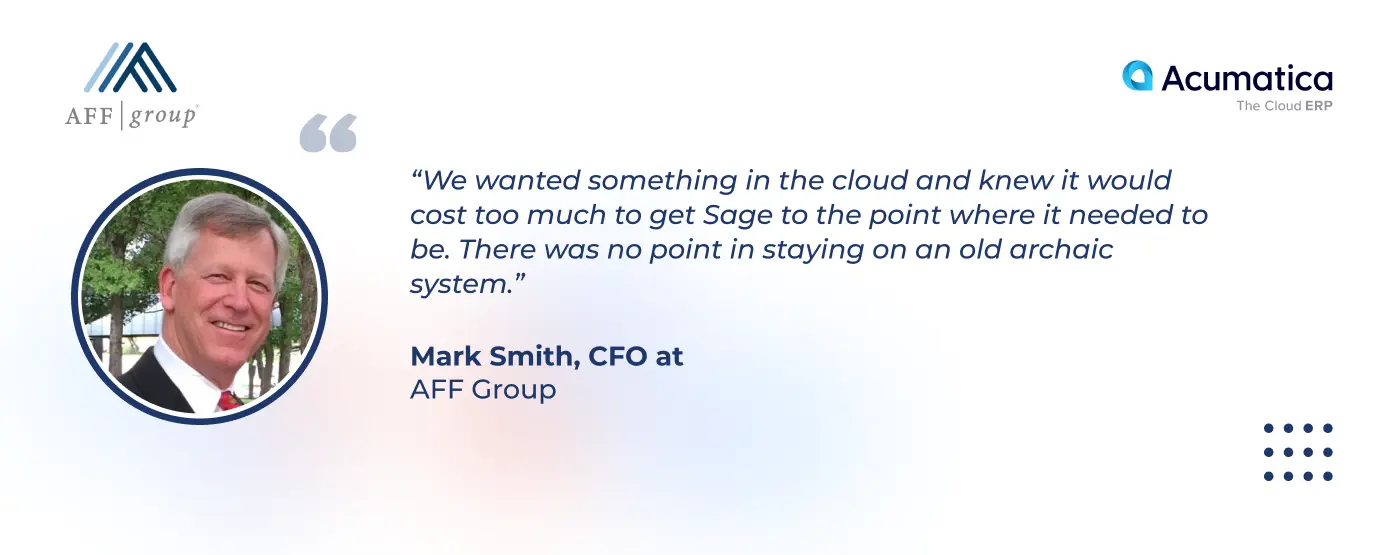 a quote of Mark Smith, CFO at AFF Group, about their search for the solution to migrate from Sage