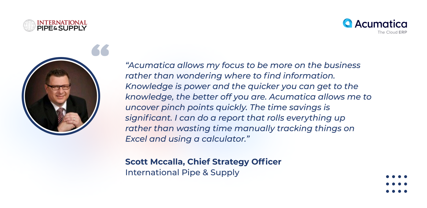 quote 3 from Scott Maccalla, International Pipe and Supply, about Acumatica