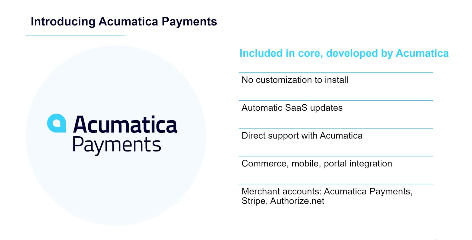 Acumatica ERP Payments: no customizations to install, automatic SaaS updates, Direct support with Acumatica